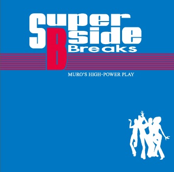 SUPER B-SIDE BREAKS / DJ MURO